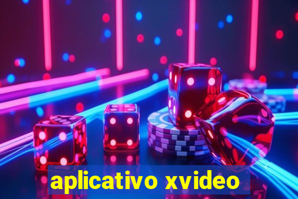 aplicativo xvideo